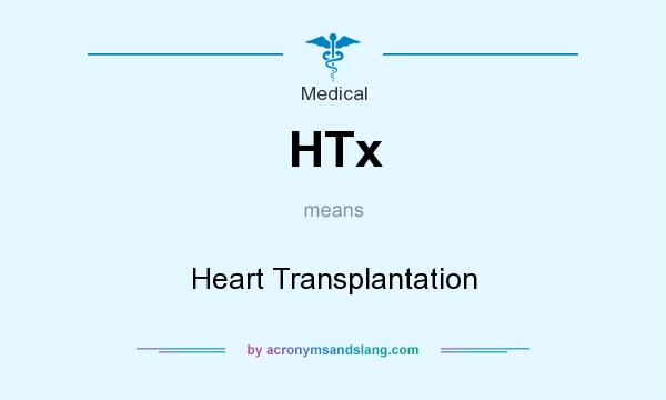 What does HTx mean? It stands for Heart Transplantation