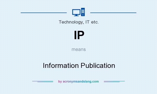 What does IP mean? It stands for Information Publication