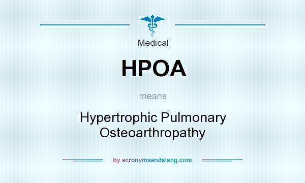 What does HPOA mean? It stands for Hypertrophic Pulmonary Osteoarthropathy
