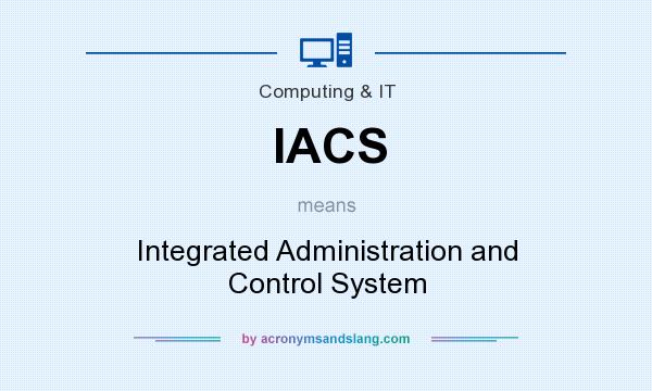 What does IACS mean? It stands for Integrated Administration and Control System