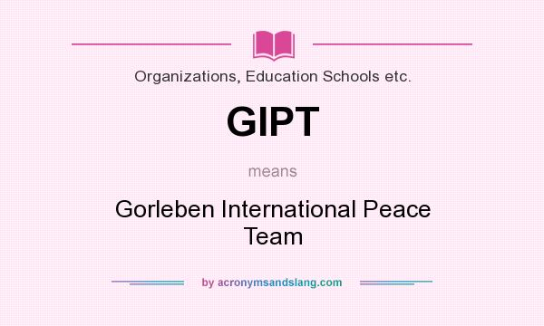 What does GIPT mean? It stands for Gorleben International Peace Team