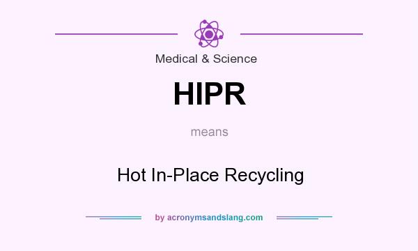 What does HIPR mean? It stands for Hot In-Place Recycling