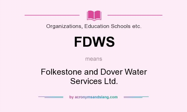 What does FDWS mean? It stands for Folkestone and Dover Water Services Ltd.