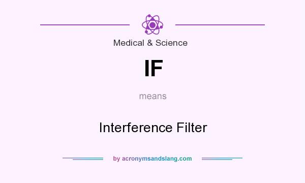 What does IF mean? It stands for Interference Filter