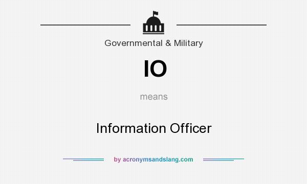 What does IO mean? It stands for Information Officer