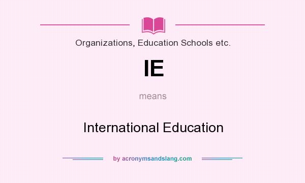 What does IE mean? It stands for International Education