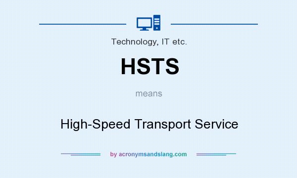 What does HSTS mean? It stands for High-Speed Transport Service