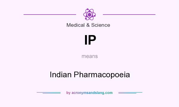 What does IP mean? It stands for Indian Pharmacopoeia