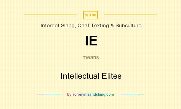 What does IE mean? It stands for Intellectual Elites