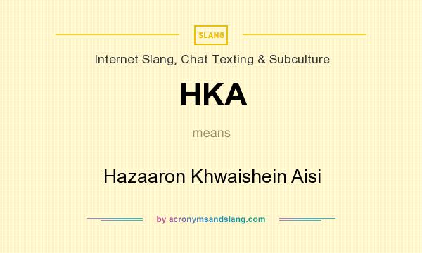 What does HKA mean? It stands for Hazaaron Khwaishein Aisi