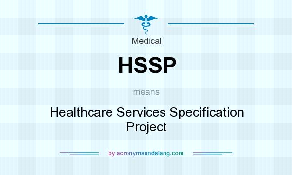 What does HSSP mean? It stands for Healthcare Services Specification Project