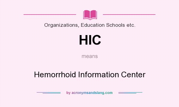 What does HIC mean? It stands for Hemorrhoid Information Center