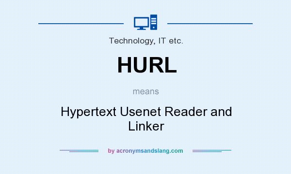 What does HURL mean? It stands for Hypertext Usenet Reader and Linker