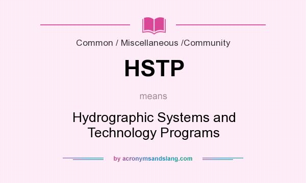What does HSTP mean? It stands for Hydrographic Systems and Technology Programs