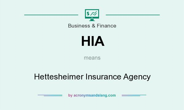 What does HIA mean? It stands for Hettesheimer Insurance Agency