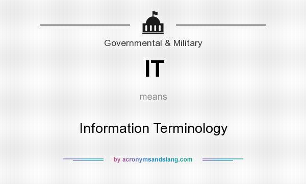 What does IT mean? It stands for Information Terminology