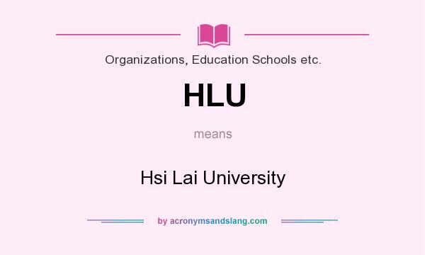 What does HLU mean? It stands for Hsi Lai University