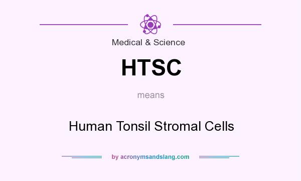 What does HTSC mean? It stands for Human Tonsil Stromal Cells
