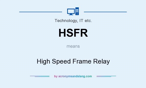 What does HSFR mean? It stands for High Speed Frame Relay