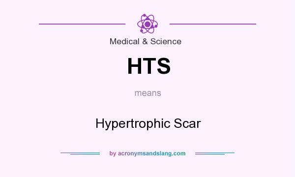 What does HTS mean? It stands for Hypertrophic Scar