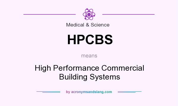 What does HPCBS mean? It stands for High Performance Commercial Building Systems