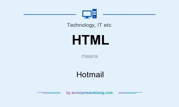 What does HTML mean? It stands for Hotmail