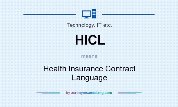 What does HICL mean? It stands for Health Insurance Contract Language