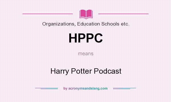 What does HPPC mean? It stands for Harry Potter Podcast
