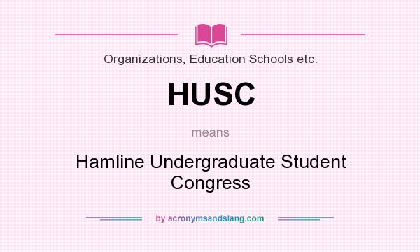 What does HUSC mean? It stands for Hamline Undergraduate Student Congress