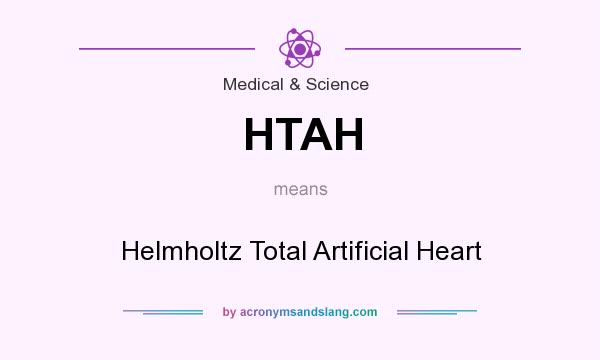 What does HTAH mean? It stands for Helmholtz Total Artificial Heart