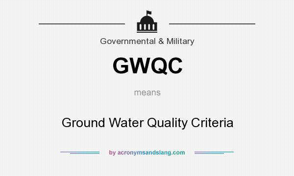 What does GWQC mean? It stands for Ground Water Quality Criteria
