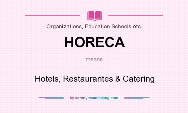 What does HORECA mean? It stands for Hotels, Restaurantes & Catering