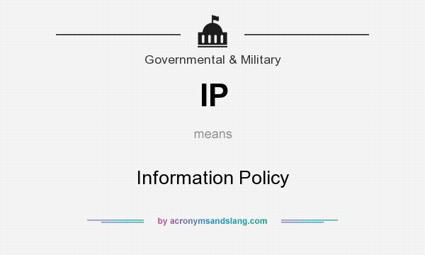 What does IP mean? It stands for Information Policy