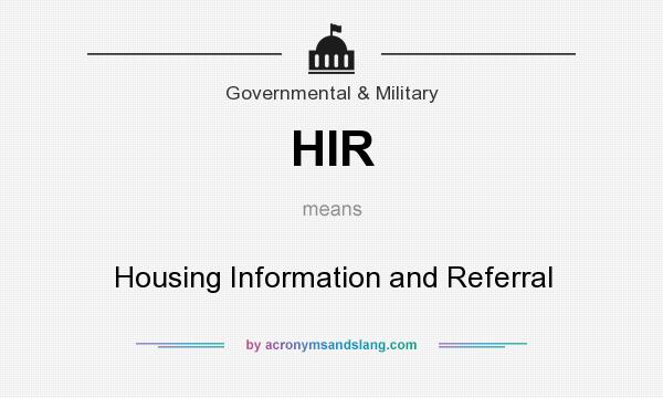 What does HIR mean? It stands for Housing Information and Referral
