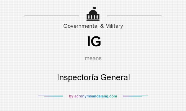 What does IG mean? It stands for Inspectoría General