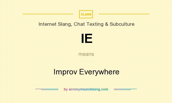 What does IE mean? It stands for Improv Everywhere