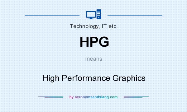 What does HPG mean? It stands for High Performance Graphics