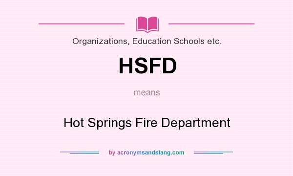 What does HSFD mean? It stands for Hot Springs Fire Department