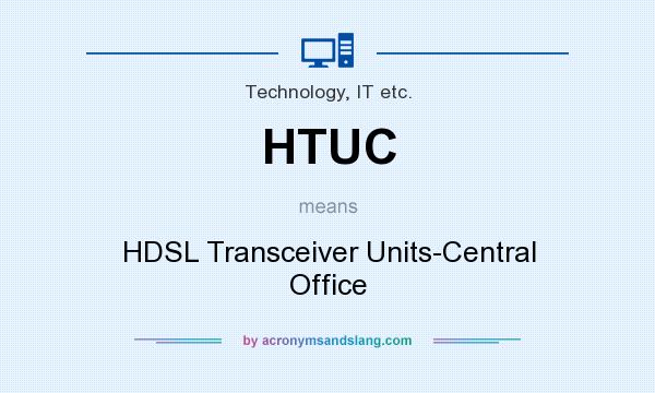 What does HTUC mean? It stands for HDSL Transceiver Units-Central Office
