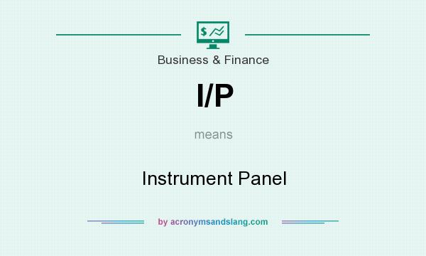 What does I/P mean? It stands for Instrument Panel