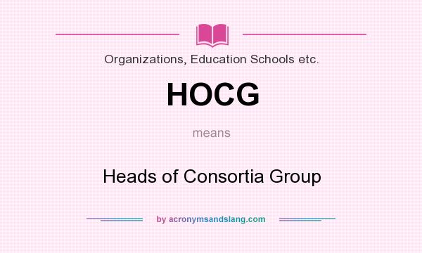 What does HOCG mean? It stands for Heads of Consortia Group