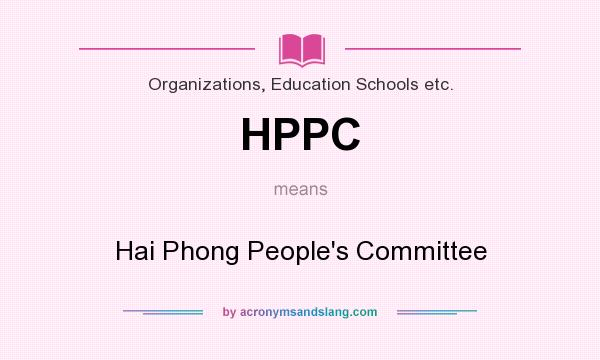 What does HPPC mean? It stands for Hai Phong People`s Committee