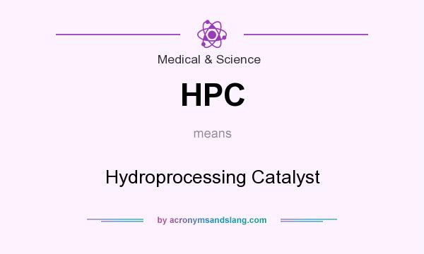 What does HPC mean? It stands for Hydroprocessing Catalyst