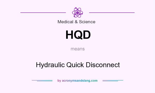 What does HQD mean? It stands for Hydraulic Quick Disconnect
