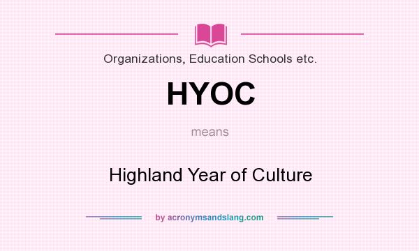What does HYOC mean? It stands for Highland Year of Culture