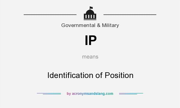 What does IP mean? It stands for Identification of Position