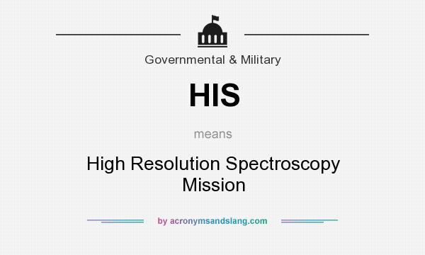 What does HIS mean? It stands for High Resolution Spectroscopy Mission