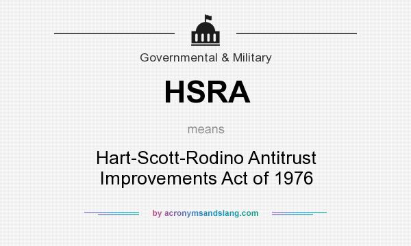 What does HSRA mean? It stands for Hart-Scott-Rodino Antitrust Improvements Act of 1976