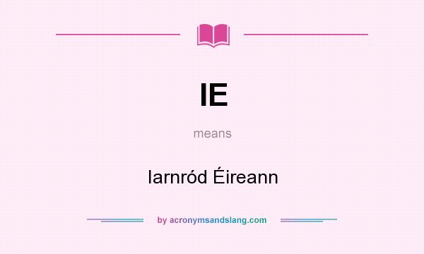 What does IE mean? It stands for Iarnród Éireann