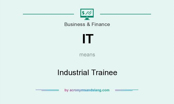 What does IT mean? It stands for Industrial Trainee